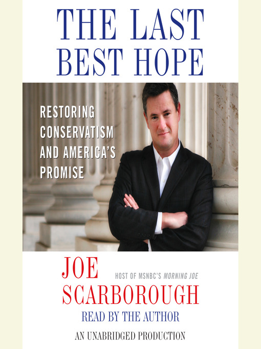 Title details for The Last Best Hope by Joe Scarborough - Available